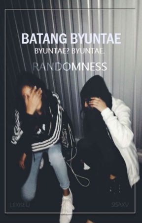 Batang Byuntae | Randomness by -batangbyuntae