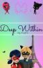 Deep Within (Miraculous Ladybug) - DISCONTINUED