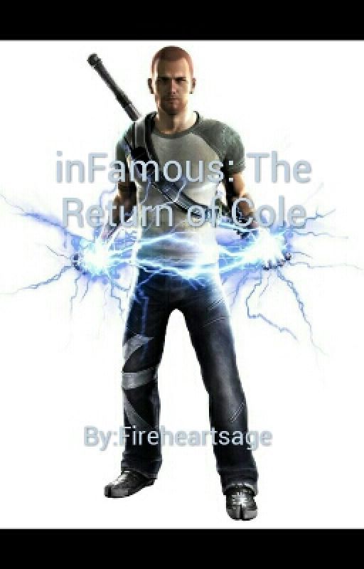 inFamous: The Return of Cole  by Fireheartsage