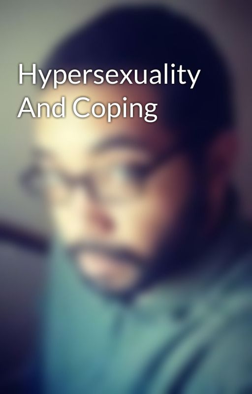 Hypersexuality And Coping by Nico_Petrarch