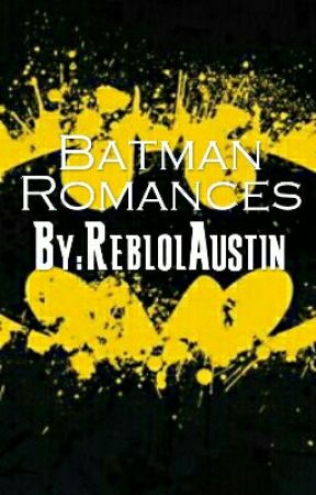 Batman Romances by ReblolAustin