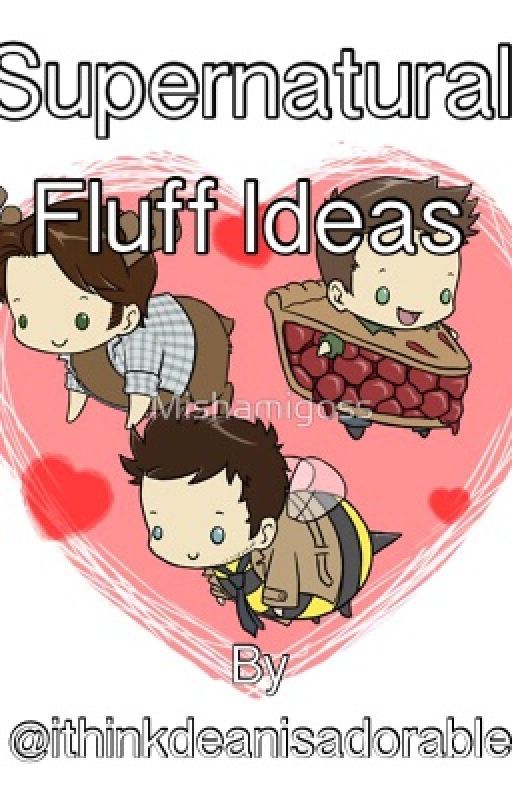 Supernatural Fluff And AU Ideas by ithinkdeanisadorable