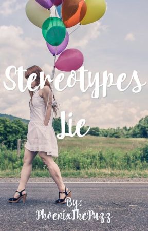 Stereotypes Lie  by PhoenixThePuzz