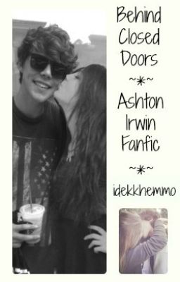 Behind Closed Doors (Ashton Irwin Fanfic) cover