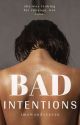 Bad Intentions by ImAWandererxo