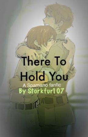 There To Hold You. ~ a 2p!Spamano fanfic by Storkfur107