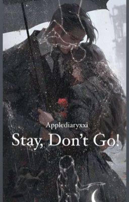 STAY , Don't Go! (COMPLETED) ✔ cover