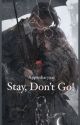 STAY , Don't Go! (COMPLETED) ✔ by Applediaryxxi