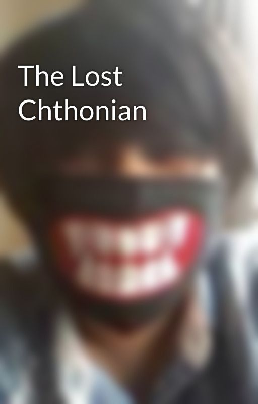 The Lost  Chthonian by the_blood_elf