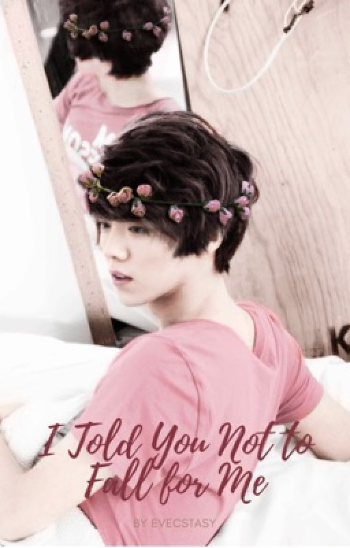 I Told You Not To Fall For Me ♡ HunHan by evecstasy