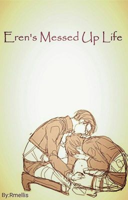 Eren's messed up life (Levi x Eren) cover