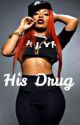 His Drug by _christiaaa