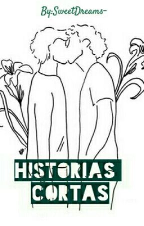 Historias Cortas.  by SweetDreams-