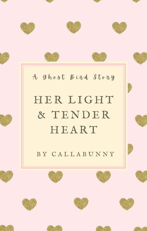 Her Light & Tender Heart [Completed] by Callabunny