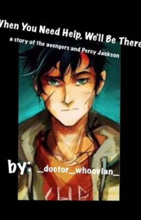 When You Need Help, We'll Be There  (Percy Jackson-Avengers Crossover) by _doctor_whoovian_