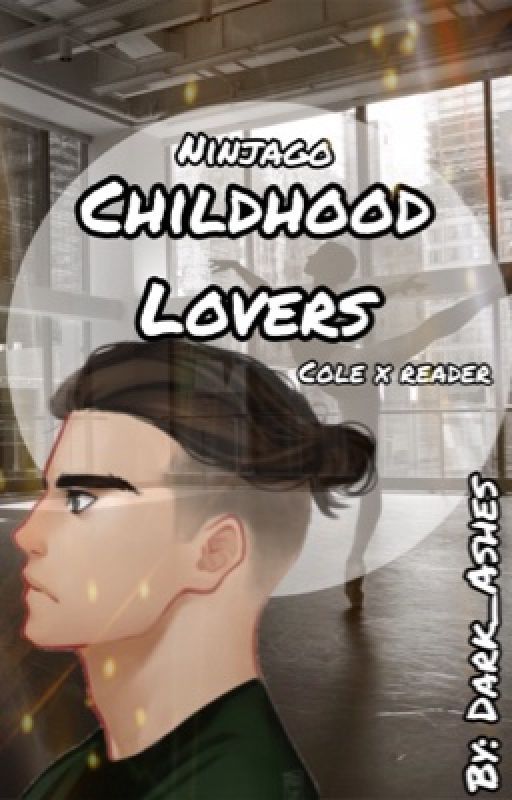 Childhood Lovers | Cole x Reader by Dark_Ashes_