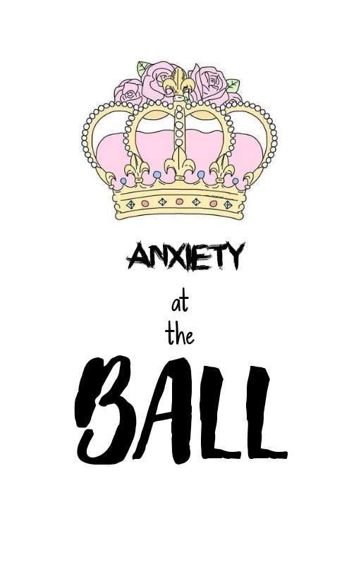 Anxiety At The Ball || B.U. AU || by PANICatthecafe