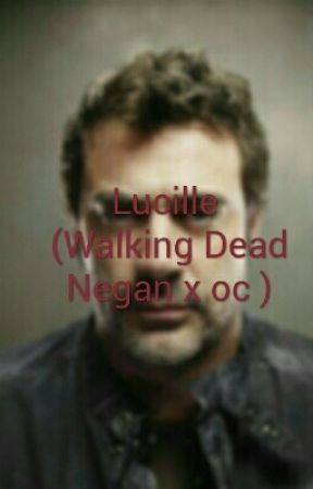 Lucille (Walking Dead Negan x oc ) by TumblrGirl97