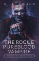 The Rogue Pureblood Vampire | 18 ✔ by SerenityR0se