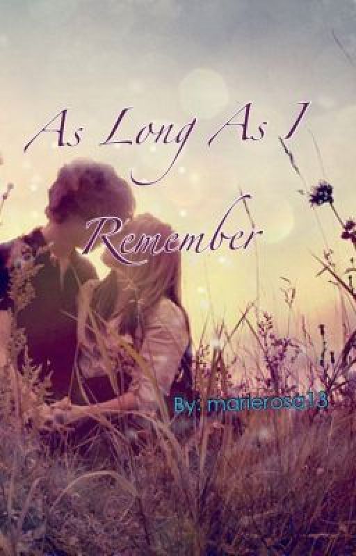 As Long As I Remember by marierosa13