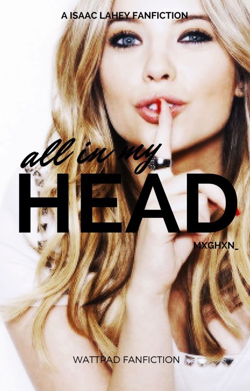 All In My Head | Issac Lahey [Teen Wolf] by cherriasian