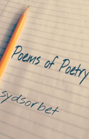 Poems of Poetry by sydsorbet