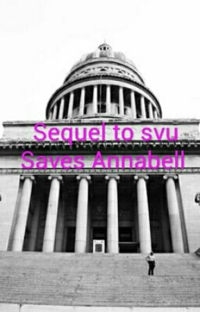 Sequel to svu Saves Annabell  by ChloeBarnes064