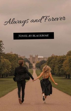 Always And Forever[Fanfiction]  by Blackrose0705