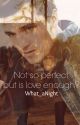 Not so perfect but is love enough? (SEQUAL) COMPLETED by Some_Nights_