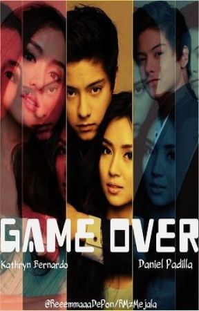 GAME OVER [KathNiel] by ReeemmaaaDePon