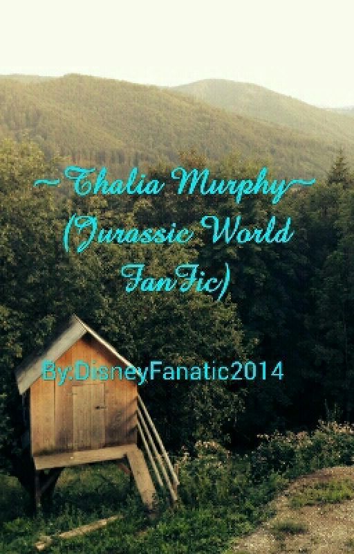 ~Thalia Murphy~  (Jurassic World FanFic) !!!ON HOLD!!! by DisneyFandomLover