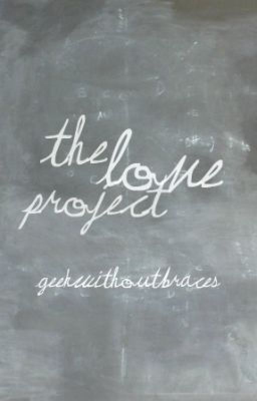 The Love Project by GEEKwithoutBRACES