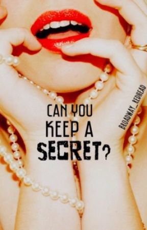 Can You Keep A Secret?  by Broadway_Redhead