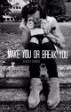 Make you or Break you (h.s) by ashleydirection