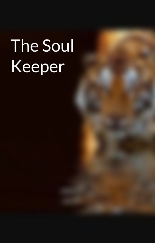 The Soul Keeper  by lifeisforlivin