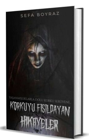 Korkuyu Fısıldayan Hikayeler(KİTAP OLDU!) by sefaboyraz