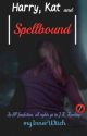 Harry, Kat, and Spellbound ➩ Book 1 [Harry Potter] | #Wattys2016 by myInnerWitch