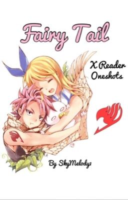 Fairy Tail X Reader Oneshots cover