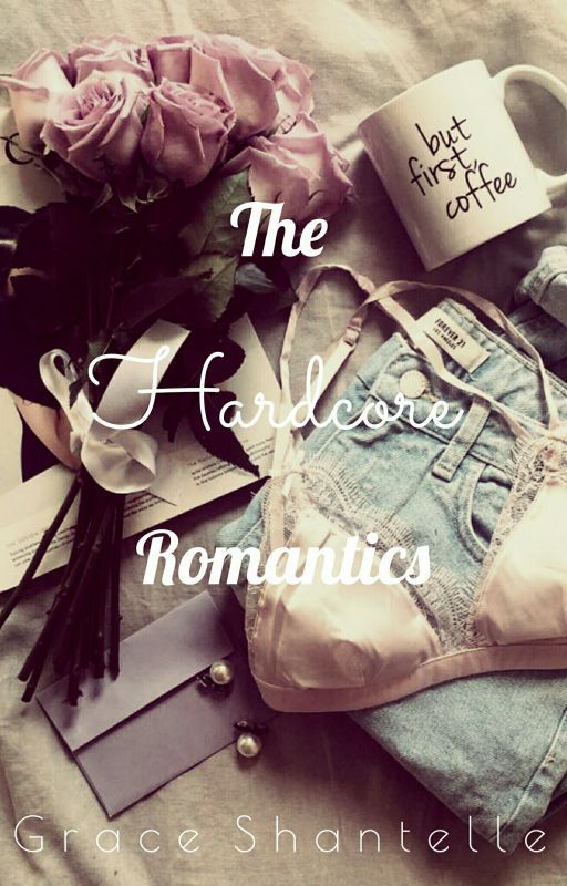 The Hardcore Romantics by GraceKellyShantelle