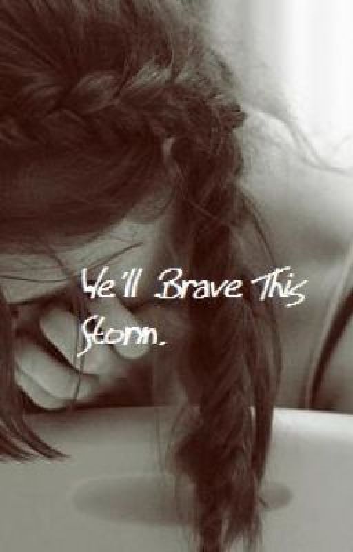 We'll Brave This Storm by shelivesinafairytale