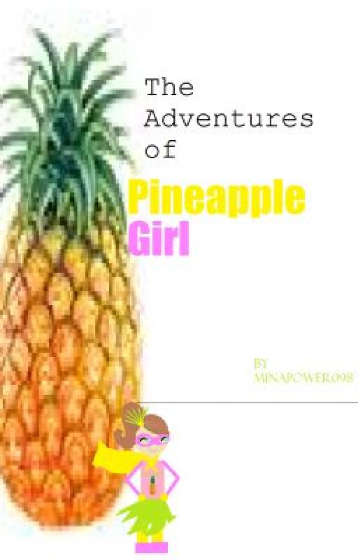 The Adventures of Pineapple Girl by minapower098