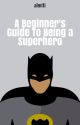 Beginner's Guide to Being a Superhero by almiti