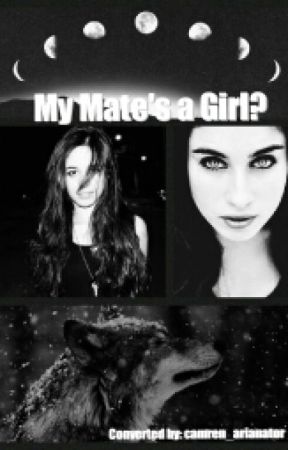 My Mate's a Girl? | Camren by camren_arianator