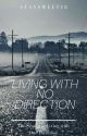 Living With No Direction by Staysweet18