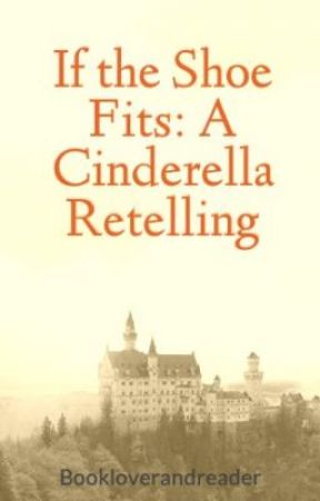 If the Shoe Fits: A Cinderella Retelling by Bookloverandreader