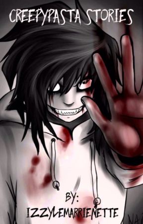 Creepypasta Stories by _iiizzzyyy