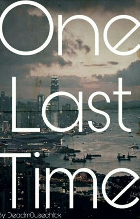 One Last Time by deadm0usech1ck