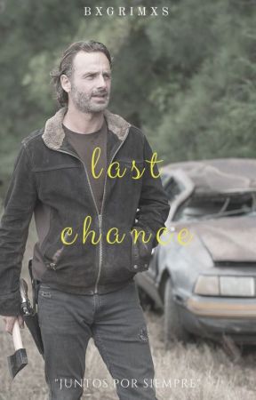 Last Chance » Rick Grimes {HOPES2} [Terminada] by bxgrimxs