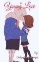 Young Love (Sans X Frisk) {C O M P L E T E D} by UndyneTheUndying08