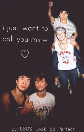 I Just Want To Call You Mine (A Cashton/Muke 5SOS Fanfic) by 5SOS_Look_So_Perfect